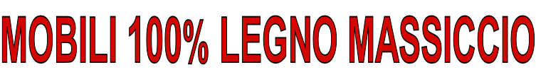 MOBILI 100% LEGNO MASSICCIO