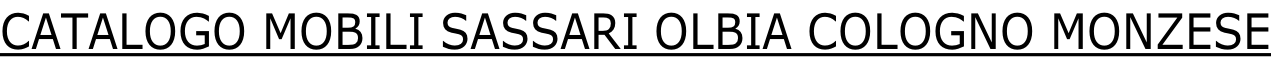 CATALOGO MOBILI SASSARI OLBIA COLOGNO MONZESE