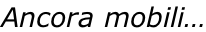 Ancora mobili…