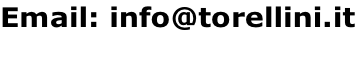 Email: info@torellini.it